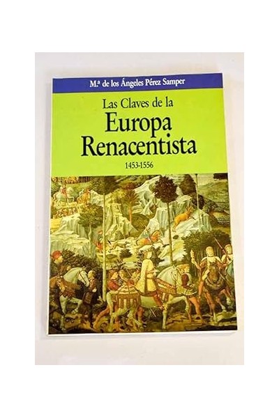 Las Claves De La Europa Renacentista, 1453-1556